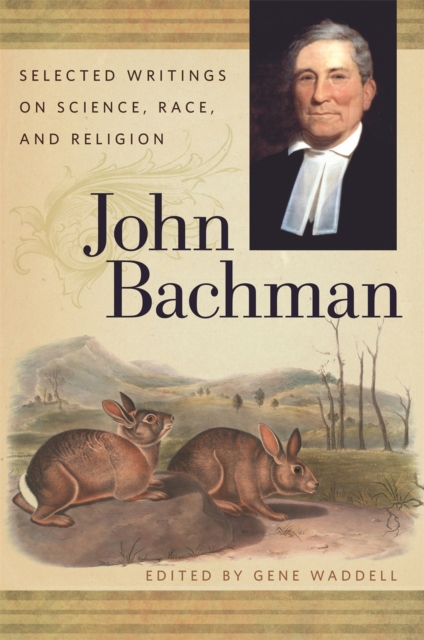 John Bachman : Selected Writings on Science, Race, and Religion, PDF eBook