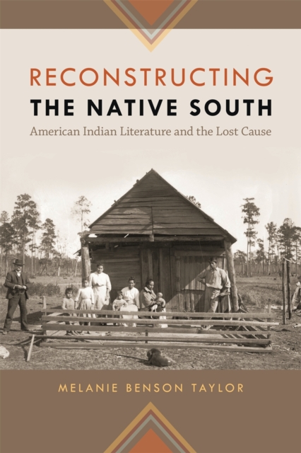 Reconstructing the Native South : American Indian Literature and the Lost Cause, PDF eBook