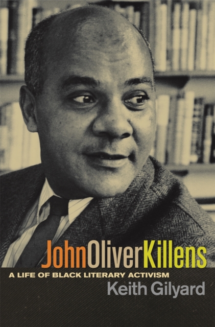John Oliver Killens : A Life of Black Literary Activism, PDF eBook