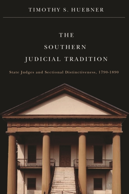 The Southern Judicial Tradition : State Judges and Sectional Distinctiveness, 1790-1890, PDF eBook