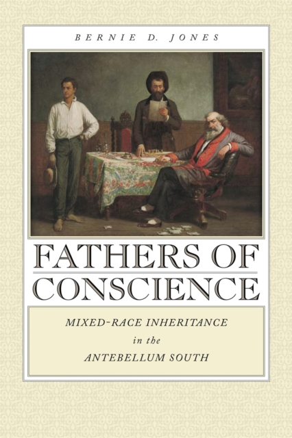 Fathers of Conscience : Mixed-Race Inheritance in the Antebellum South, PDF eBook