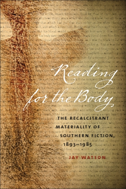 Reading for the Body : The Recalcitrant Materiality of Southern Fiction, 1893-1985, EPUB eBook