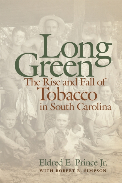Long Green : The Rise and Fall of Tobacco in South Carolina, EPUB eBook
