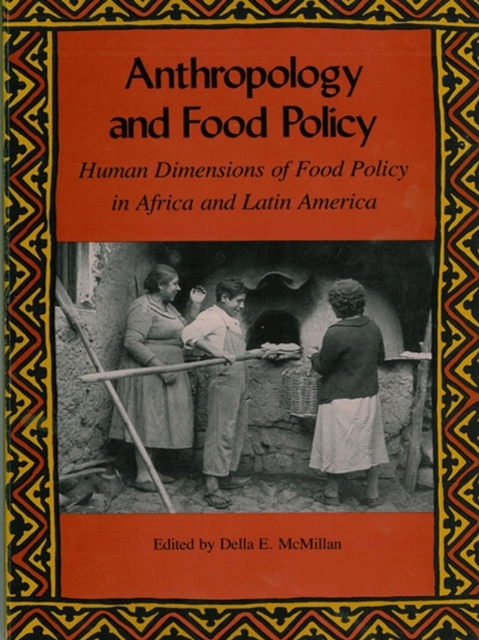 Anthropology and Food Policy : Human Dimensions of Food Policy in Africa and Latin America, EPUB eBook