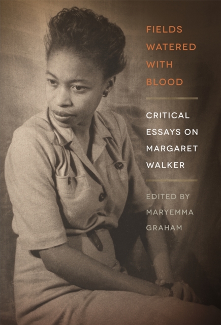Fields Watered with Blood : Critical Essays on Margaret Walker, EPUB eBook