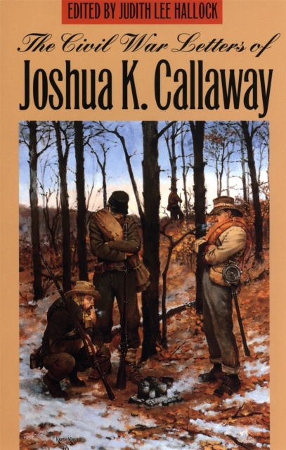 The Civil War Letters of Joshua K. Callaway, EPUB eBook