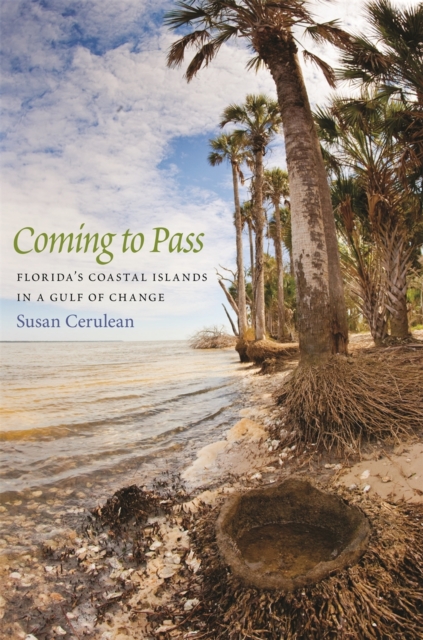 Coming to Pass : Florida's Coastal Islands in a Gulf of Change, EPUB eBook