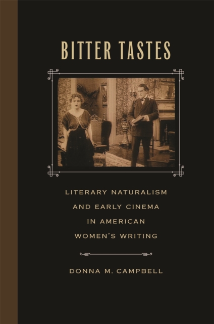 Bitter Tastes : Literary Naturalism and Early Cinema in American Women's Writing, EPUB eBook