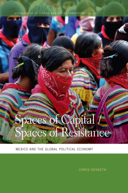 Spaces of Capital/Spaces of Resistance : Mexico and the Global Political Economy, EPUB eBook