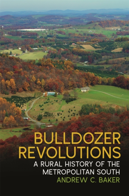 Bulldozer Revolutions : A Rural History of the Metropolitan South, EPUB eBook