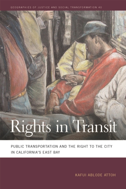 Rights in Transit : Public Transportation and the Right to the City in California's East Bay, EPUB eBook