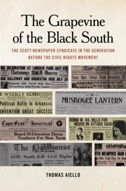 The Grapevine of the Black South : The Scott Newspaper Syndicate in the Generation before the Civil Rights Movement, EPUB eBook