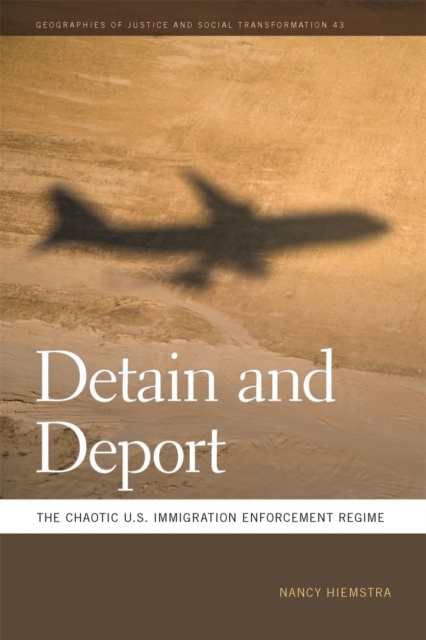 Detain and Deport : The Chaotic U.S. Immigration Enforcement Regime, EPUB eBook