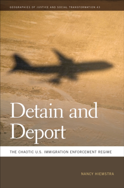 Detain and Deport : The Chaotic U.S. Immigration Enforcement Regime, EPUB eBook