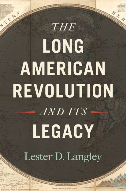 The Long American Revolution and Its Legacy, Paperback / softback Book