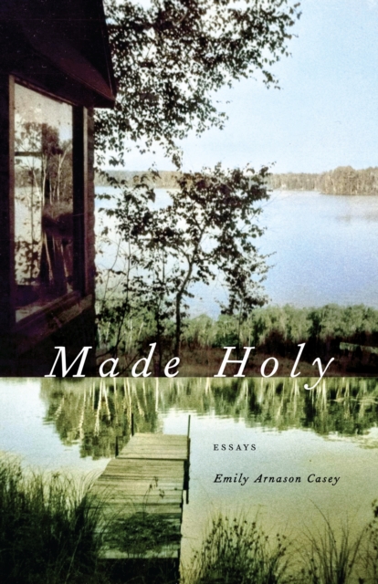 Made Holy : Essays, EPUB eBook