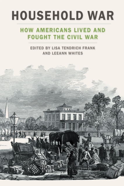 Household War : How Americans Lived and Fought the Civil War, EPUB eBook