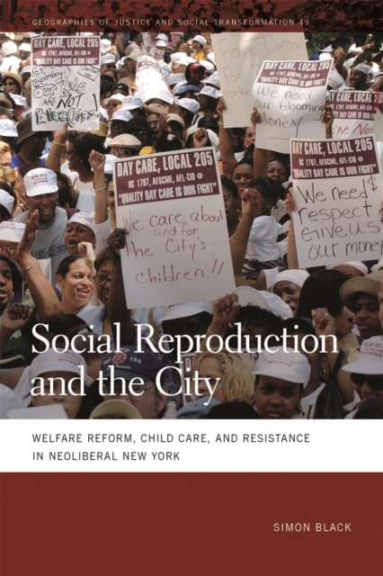 Social Reproduction and the City : Welfare Reform, Child Care, and Resistance in Neoliberal New York, EPUB eBook