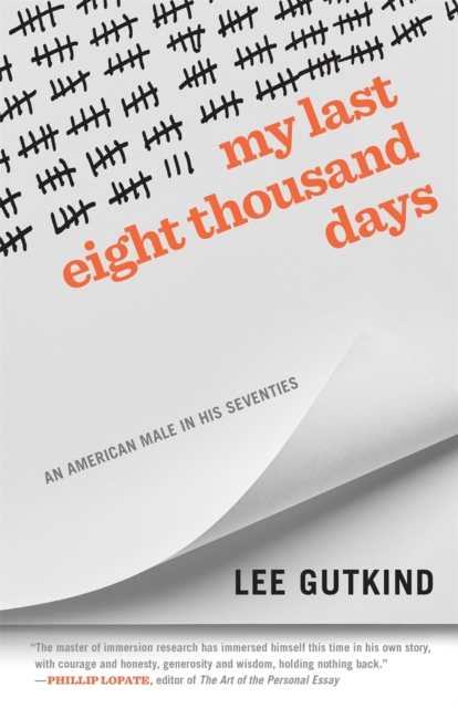 My Last Eight Thousand Days : An American Male in His Seventies, EPUB eBook