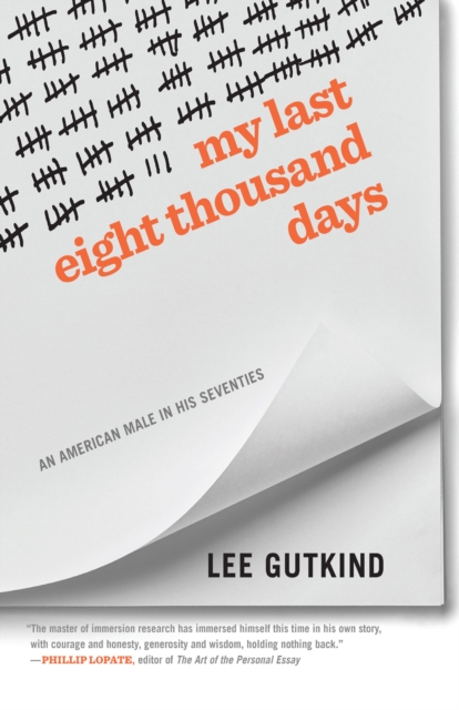 My Last Eight Thousand Days : An American Male in His Seventies, EPUB eBook