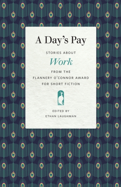 A Day’s Pay : Stories about Work from the Flannery O'Connor Award for Short Fiction, EPUB eBook