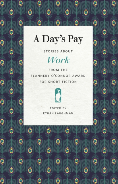 A Day’s Pay : Stories about Work from the Flannery O'Connor Award for Short Fiction, EPUB eBook