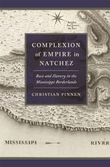 Complexions of Empire(s) : Race and Slavery in the Mississippi Borderlands, EPUB eBook