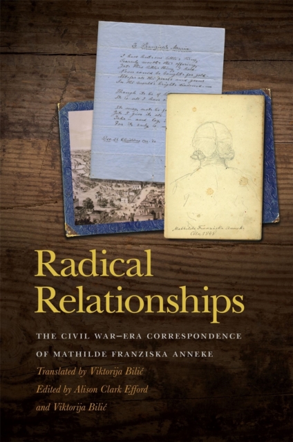 Radical Relationships : The Civil War–Era Correspondence of Mathilde Franziska Anneke, EPUB eBook