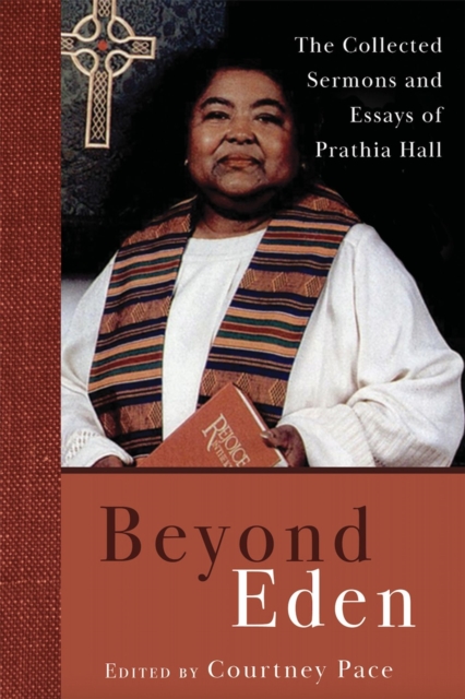 Beyond Eden : The Collected Sermons and Essays of Prathia Hall, EPUB eBook