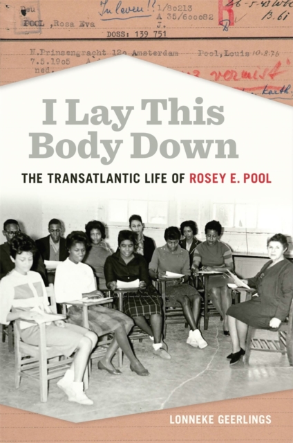 I Lay This Body Down : The Transatlantic Life of Rosey E. Pool, EPUB eBook