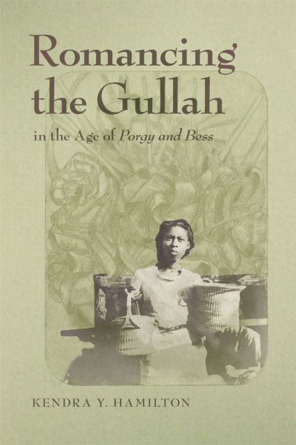 Romancing the Gullah in the Age of Porgy and Bess, Hardback Book