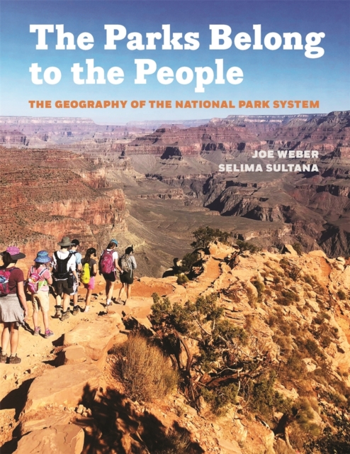 The Parks Belong to the People : The Geography of the National Park System, EPUB eBook