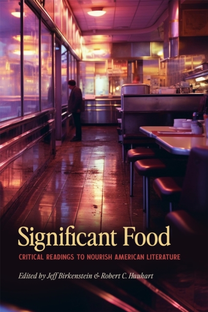 Significant Food : Critical Readings to Nourish American Literature, Hardback Book