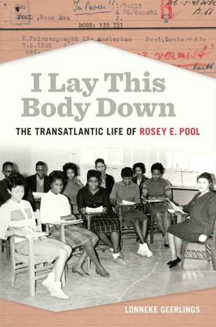 I Lay This Body Down : The Transatlantic Life of Rosey E. Pool, PDF eBook