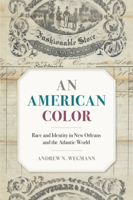 An American Color : Race and Identity in New Orleans and the Atlantic World, PDF eBook