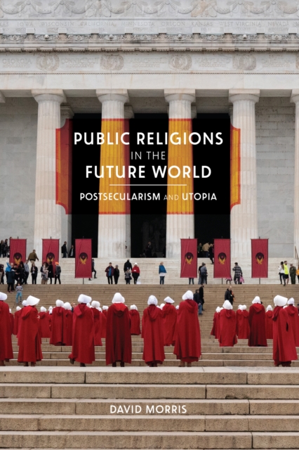Public Religions in the Future World : Postsecularism and Utopia, PDF eBook