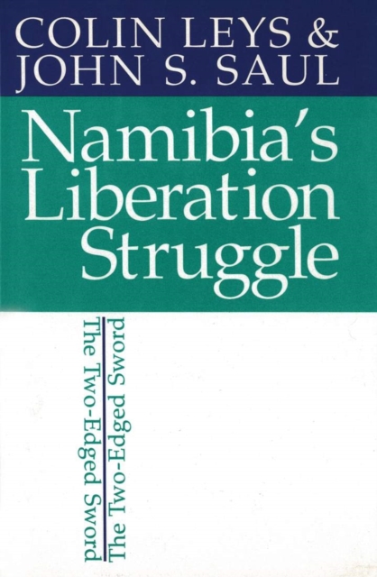 Namibia's Liberation Struggle : The Two-Edged Sword, Paperback Book