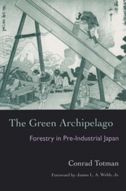 The Green Archipelago : Forestry in Preindustrial Japan, Paperback / softback Book