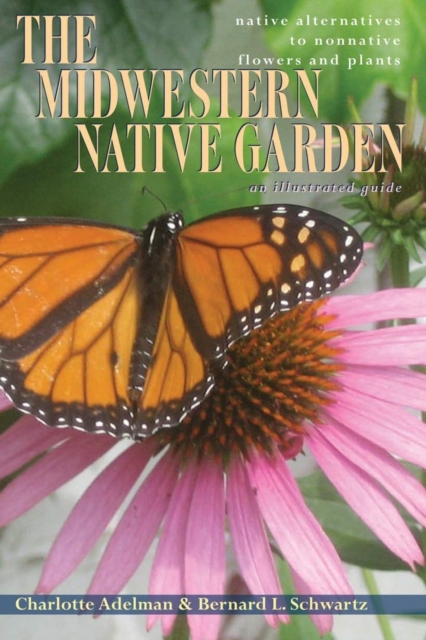 The Midwestern Native Garden : Native Alternatives to Nonnative Flowers and Plants, EPUB eBook