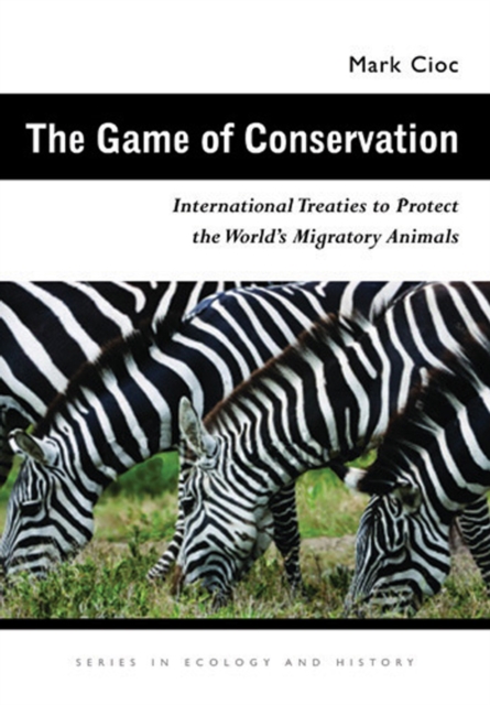 The Game of Conservation : International Treaties to Protect the World's Migratory Animals, EPUB eBook