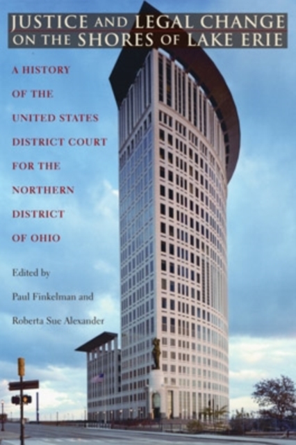 Justice and Legal Change on the Shores of Lake Erie : A History of the United States District Court for the Northern District of Ohio, EPUB eBook