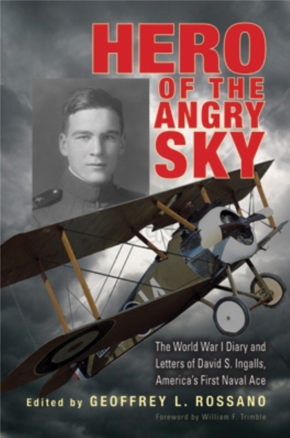 Hero of the Angry Sky : The World War I Diary and Letters of David S. Ingalls, America’s First Naval Ace, EPUB eBook