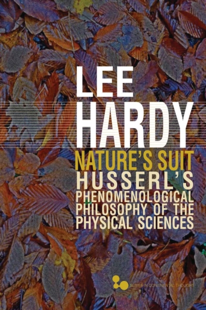 Nature's Suit : Husserl's Phenomenological Philosophy of the Physical Sciences, EPUB eBook