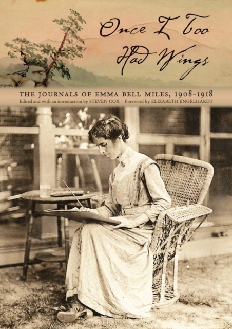 Once I Too Had Wings : The Journals of Emma Bell Miles, 1908-1918, EPUB eBook