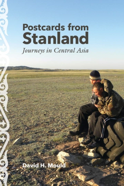 Postcards from Stanland : Journeys in Central Asia, EPUB eBook