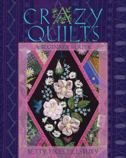 Crazy Quilts : A Beginner's Guide, EPUB eBook