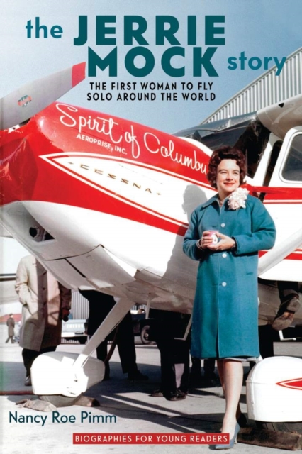 The Jerrie Mock Story : The First Woman to Fly Solo around the World, EPUB eBook