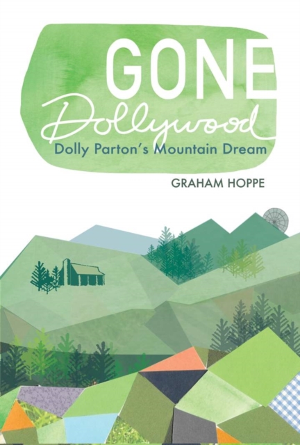 Gone Dollywood : Dolly Parton's Mountain Dream, EPUB eBook