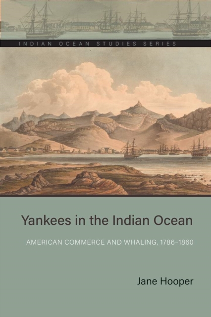 Yankees in the Indian Ocean : American Commerce and Whaling, 1786-1860, EPUB eBook