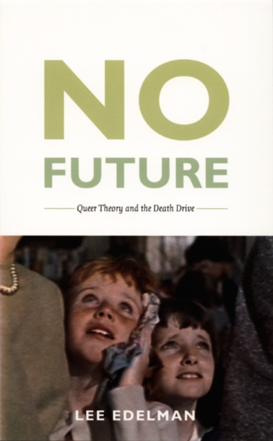 No Future : Queer Theory and the Death Drive, Paperback / softback Book